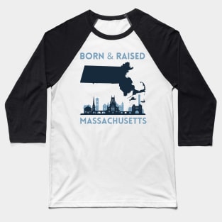 Born and raised Massachusetts Id rather be in Boston MA skyline state trip Baseball T-Shirt